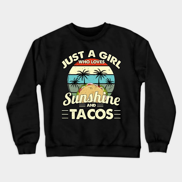 Tacos Shirt Funny Just A Girl Who Loves Sunshine Tacos Crewneck Sweatshirt by Nikkyta